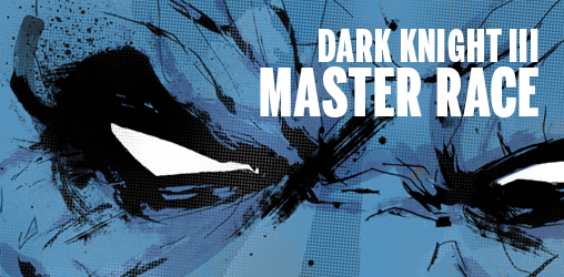 [Dark Knight III: Master Race]